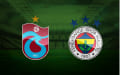 Trabzonspor - Fenerbahçe