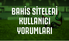 Bahis Siteleri Kullanıcı Yorumları